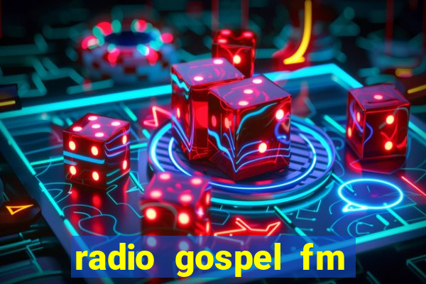 radio gospel fm salvador bahia